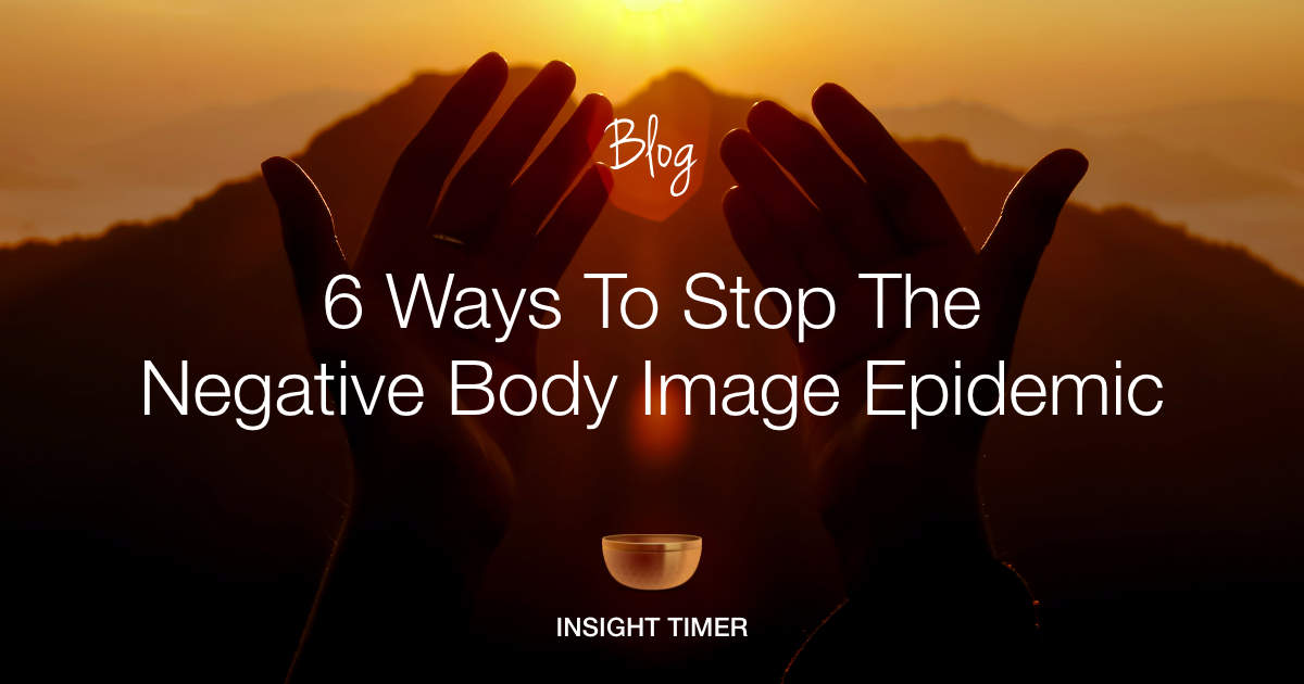 Damaging Physique Image: 6 Strategies To Stop The Epidemic